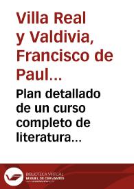 Plan detallado de un curso completo de literatura latina : seguido de un ligero estudio acerca del concepto esencial y formal de esta enseñanza / por Francisco de P. Villa-Real y Valdivia | Biblioteca Virtual Miguel de Cervantes