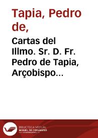 Cartas del Illmo. Sr. D. Fr. Pedro de Tapia, Arçobispo de Seuilla escritas al Rey nro. Sr. y a otros ministros sobre el modo de cobrarse de las sisas de millones de los eclesiasticos... | Biblioteca Virtual Miguel de Cervantes