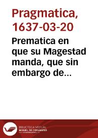 Prematica en que su Magestad manda, que sin embargo de la cedula de cinco de Nouiembre del año passado de seiscientos y treinta y seis, se guarde la de treinta de Abril dél, y que de aqui adelante, el trueco de vellon à oro ò plata, no exceda de à veinte y cinco por ciento hasta venida de Galeones, y venidos à veinte, y que no se puedan hazer ningunos trueques, ni permutaciones, sino en las casas de Diputacion que para ello se señalare en la forma, y con las penas que en ella se declaran... | Biblioteca Virtual Miguel de Cervantes