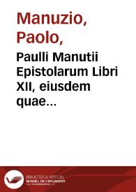 Paulli Manutii Epistolarum Libri XII, eiusdem quae praefationes appellantur ... | Biblioteca Virtual Miguel de Cervantes