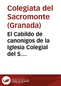 El Cabildo de canonigos de la Iglesia Colegial del S. Monte, para informar â el Rey, y â sus Reales Consejos, de los Libros de Plomo que eu [sic] êl se hallaron juntos con las Reliquias de 12 Santos, que en dicho sitio fueron martirizados. Dize, que los titulos, y materias de que tratã dichos Libros son dignas de su intercession, y Real Patrocinio... | Biblioteca Virtual Miguel de Cervantes