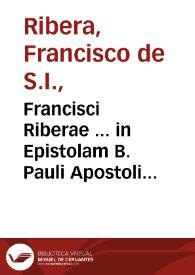 Francisci Riberae ... in Epistolam B. Pauli Apostoli ad Hebreos Commentarii : cum quinque Indicibus, quorum primus continet Questiones Scripturae, Secundas Regulas, Tertius eiusdem Scripturae locos explicatos, Quartus est rerum atque Verborum, Quintus Evangeliorum totius Anni ... | Biblioteca Virtual Miguel de Cervantes