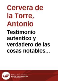 Testimonio autentico y verdadero de las cosas notables que passaron en la dichosa muerte del Rey nuestro señor Don Phelipe II / autor ... Ceruera de la Torre... | Biblioteca Virtual Miguel de Cervantes