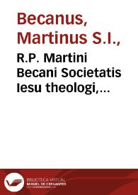 R.P. Martini Becani Societatis Iesu theologi, Theologiae Scholasticae Pars Tertia, Tractatus primus De Mysterio Incarnationis Christi Domini ... | Biblioteca Virtual Miguel de Cervantes