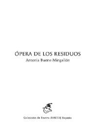 Ópera de los residuos / Antonia Bueno Mingallón | Biblioteca Virtual Miguel de Cervantes