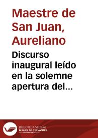 Discurso inaugural leído en la solemne apertura del curso académico de 1872 a 1873 de la Universidad Literaria de Granada / por ... Aureliano Maestre-De San Juan... | Biblioteca Virtual Miguel de Cervantes