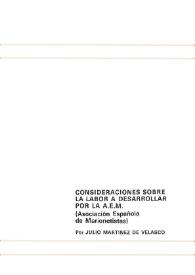 Consideraciones sobre la labor a desarrollar por la A.E.M. (Asociación Española de Marionetistas) / por Julio Martínez de Velasco | Biblioteca Virtual Miguel de Cervantes