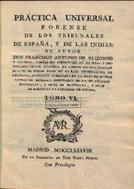 Práctica universal forense de los tribunales de España, y de las Indias. Volumen VI / su autor don Francisco Antonio de Elizondo ... | Biblioteca Virtual Miguel de Cervantes