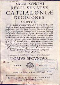 Sacri svpremi regii senatvs Cathaloniae decisiones. Volumen II / auctore ... Bonaventura de Tristany Boffill et Benach ... | Biblioteca Virtual Miguel de Cervantes