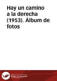 Hay un camino a la derecha (1953). Álbum de fotos | Biblioteca Virtual Miguel de Cervantes