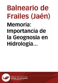 Memoria : Importancia de la Geognosia en Hidrologia medica y Estadistica medico-hidrologica de la temporada de 1863 de los Baños minerales de Frailes / por el Medico-director en propiedad Rafael Cerdó y Oliver. | Biblioteca Virtual Miguel de Cervantes