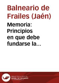 Memoria : Principios en que debe fundarse la terapéutica mineral y estadística médico-hidrológica de la temporada de 1865 del establecimiento de aguas y baños minerales de Fraile / por el médico-director en propiedad Rafael Cerdó y Oliver. | Biblioteca Virtual Miguel de Cervantes