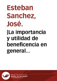 [La importancia y utilidad de beneficencia en general y de la domiciliaria en particular]. : discursos mss. para el doctorado / D.José Esteban Sanchez. | Biblioteca Virtual Miguel de Cervantes