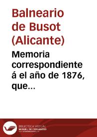 Memoria correspondiente á el año de 1876, que presenta... el médico director del establecimiento termal del Monte Cabezo de Oro de Busót, en la provincia de Alicante / Joaquin Fernandez Lopez. | Biblioteca Virtual Miguel de Cervantes