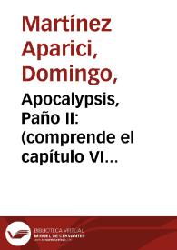 Apocalypsis, Paño II : (comprende el capítulo VI íntegro y los ocho primeros versículos del VII) / D Leopoldo Sanchez lo dibujó; D. Domingo Martínez lo grabó. | Biblioteca Virtual Miguel de Cervantes