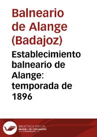 Establecimiento balneario de Alange : temporada de 1896 / L. Martinez Reguera. | Biblioteca Virtual Miguel de Cervantes