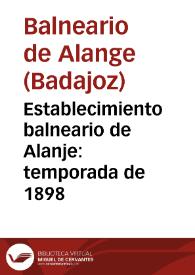 Establecimiento balneario de Alanje : temporada de 1898 / [director] Leopoldo Martinez Reguera. | Biblioteca Virtual Miguel de Cervantes