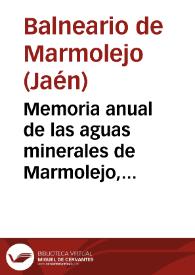 Memoria anual de las aguas minerales de Marmolejo, provincia de Jaen : temporada oficial de 15 de abril a 15 de junio y de 1o de setiembre á 31 de octubre de 1882 / médico director Joaquín Fernández Flores. | Biblioteca Virtual Miguel de Cervantes