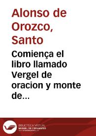 Comiença el libro llamado Vergel de oracion y monte de contemplacion / hecho por vn religioso de la orde[n] del bie[n]aue[n]turado padre s[an]cto Augusti ... | Biblioteca Virtual Miguel de Cervantes