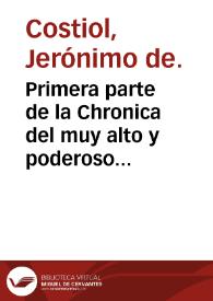 Primera parte de la Chronica del muy alto y poderoso Principe Don Iuan de Austria hijo del Emperador Carlo quinto, de las jornadas contra el ... Turco Selimo II, començada en la perdida del reyno de Cipro, tratando primero la genalogia de la casa Ottomana ... / copilada por Hieronymo de Costiol | Biblioteca Virtual Miguel de Cervantes