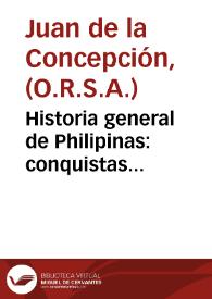 Historia general de Philipinas : conquistas espirituales y temporales de estos españoles dominios, establecimientos progresos, y decadencias ... / por el P. Fr. Juan de la Concepcion Recoleto Agustino Descalzo ...; Tomo V. | Biblioteca Virtual Miguel de Cervantes