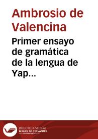 Primer ensayo de gramática de la lengua de Yap (Carolinas Occidentales) : con un pequeño diccionario y varias frases en forma de diálogo / por un Padre Capuchino misionero de aquellas islas. | Biblioteca Virtual Miguel de Cervantes