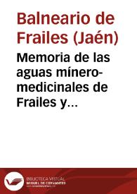 Memoria de las aguas mínero-medicinales de Frailes y La Rivera, correspondiente al año 1887 / por el médico-director de las mismas Francisco Calleja y Alonso. | Biblioteca Virtual Miguel de Cervantes