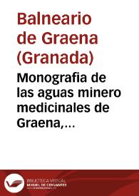 Monografia de las aguas minero medicinales de Graena, provincia de Granada / por el médico-director Maximino Núñez. | Biblioteca Virtual Miguel de Cervantes