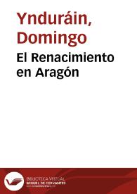 El Renacimiento en Aragón / Domingo Ynduráin | Biblioteca Virtual Miguel de Cervantes