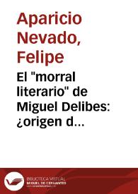 El "morral literario" de Miguel Delibes: ¿origen de relatos o relato de los orígenes? / Felipe Aparicio Nevado | Biblioteca Virtual Miguel de Cervantes