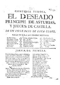 El deseado principe de Asturias, y Jueces de Castilla / de un Ingenio de esta Corte [D. Juan Claudio de la Hoz y Mota y D. Pedro Francisco de Lanini y Sagredo] | Biblioteca Virtual Miguel de Cervantes