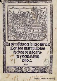 La demanda del sancto Grial con los marauillosos fechos de Lãçarote y de Galaz su hijo : [1535] | Biblioteca Virtual Miguel de Cervantes