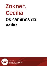 Os caminos do exílio / Cecilia Zokner | Biblioteca Virtual Miguel de Cervantes