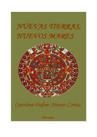 Nuevas tierras, nuevos mares / Carolina-Dafne Alonso-Cortés | Biblioteca Virtual Miguel de Cervantes