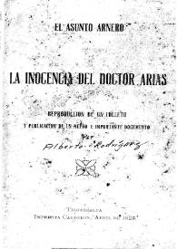 La inocencia del doctor Arias : reproducción de un folleto y publicación de un nuevo e importante documento / [por Alberto A. Rodríguez] | Biblioteca Virtual Miguel de Cervantes