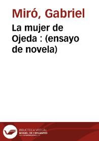 La mujer de Ojeda : (Ensayo de novela) / Gabriel Miró; prefacio de L. Pérez Bueno | Biblioteca Virtual Miguel de Cervantes