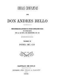 Obras completas de Don Andrés Bello. Volumen 2. Poema del Cid / edición hecha bajo la dirección del Consejo de Instrucción Pública en cumplimiento de la lei de 5 de setiembre de 1872 | Biblioteca Virtual Miguel de Cervantes