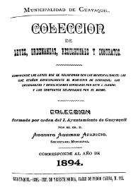 Colección de leyes, ordenanzas, resoluciones y contratos. Corresponde al año de 1894 / colección formada por orden del I. Ayuntamiento de Guayaquil por el Sr. D. Augusto Aguirre Aparicio | Biblioteca Virtual Miguel de Cervantes