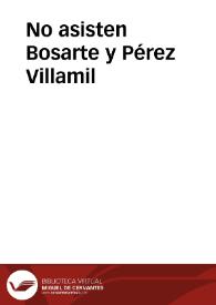 No asisten Bosarte y Pérez Villamil | Biblioteca Virtual Miguel de Cervantes