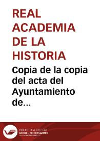 Copia de la copia del acta del Ayuntamiento de Medellín relativa a las obras necesarias para levantar la casa arruinada donde vivió Hernán Cortés. Se detalla cómo se realiza la verificación del solar y se describe minuciosamente la casa, así como la organización de las obras | Biblioteca Virtual Miguel de Cervantes