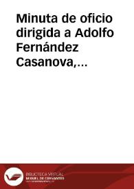 Minuta de oficio dirigida a Adolfo Fernández Casanova, en la que se le agradecen las noticias sobre el estado de las obras de restauración del Castillo de Almodóvar del Río, propiedad del Conde de Torralba | Biblioteca Virtual Miguel de Cervantes