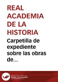 Carpetilla de expediente sobre las obras de restauración del puente romano de Córdoba | Biblioteca Virtual Miguel de Cervantes