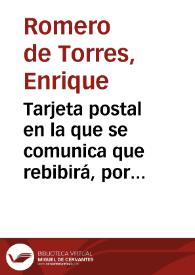 Tarjeta postal en la que se comunica que rebibirá, por correo aparte, un informe y tres fotografías de una escritura de San Juan de la Cruz | Biblioteca Virtual Miguel de Cervantes