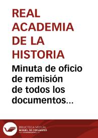 Minuta de oficio de remisión de todos los documentos relativos a los derechos de propiedad del plomo ibérico del Puch, para que informe sobre ellos junto con Manuel Colmeiro y Penido, Antonio Cánovas del Castillo y Vicente de la Fuente y Bueno | Biblioteca Virtual Miguel de Cervantes