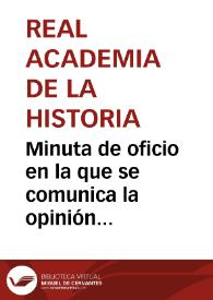 Minuta de oficio en la que se comunica la opinión favorable de la Real Academia de la Historia para que el plomo se traslade al Museo Arqueológico Nacional | Biblioteca Virtual Miguel de Cervantes