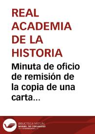 Minuta de oficio de remisión de la copia de una carta sobre los hallazgos de objetos de antigüedades en Valderebollo (Guadalajara) y un artículo publicado en el nº  226 del "El Eco de Cuenca" sobre la Cruz del Humilladero de Cuenca | Biblioteca Virtual Miguel de Cervantes