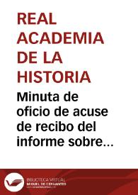 Minuta de oficio de acuse de recibo del informe sobre el descubrimiento de un nuevo acueducto cerca de Saelices, por el que se le dan las más expresivas gracias | Biblioteca Virtual Miguel de Cervantes