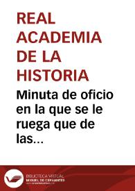 Minuta de oficio en la que se le ruega que de las órdenes oportunas para que traslade un miliario que se encuentra en las proximidades de Aldeahermosa a las casas consistoriales del pueblo más inmediato | Biblioteca Virtual Miguel de Cervantes