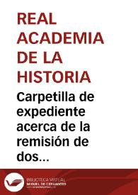 Carpetilla de expediente acerca de la remisión de dos copias de inscripciones islámicas a Miguel Casiri para que las traslade al latín o castellano | Biblioteca Virtual Miguel de Cervantes