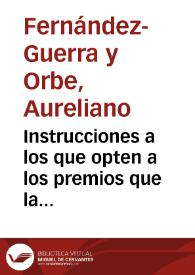 Instrucciones a los que opten a los premios que la Real Academia de la Historia adjudicará por descubrimientos de antigüedades | Biblioteca Virtual Miguel de Cervantes